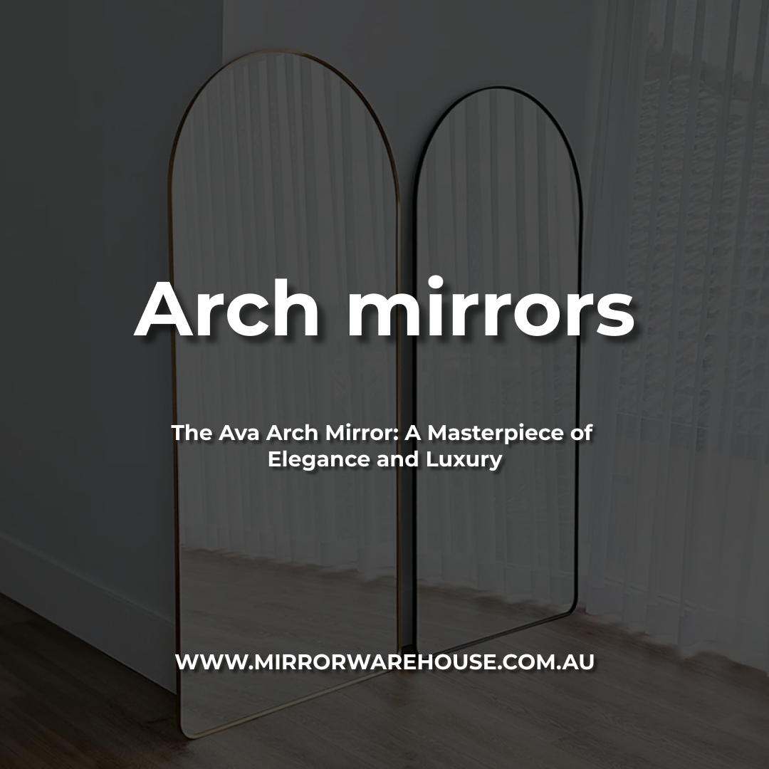 The Ava Arch Mirror: A Masterpiece of Elegance and Luxury