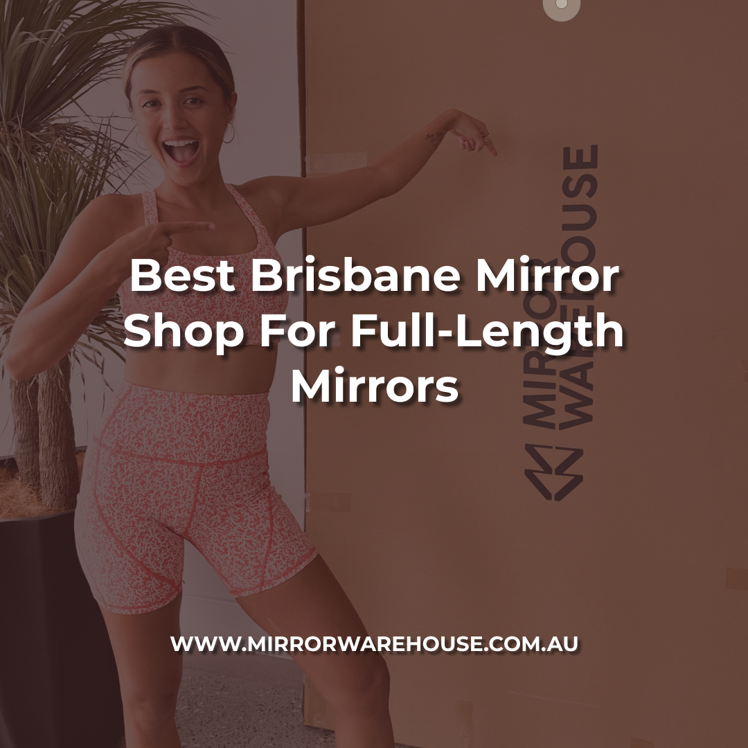 Find the Best Brisbane Mirrors at Mirror Warehouse