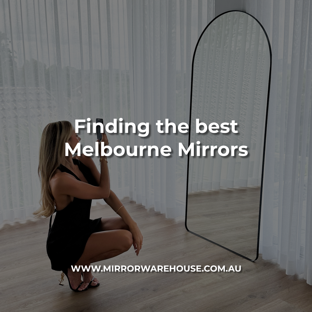 Transform Your Home with the Best Melbourne Mirrors: A Guide to Stylish Reflections by Mirror Warehouse